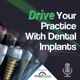 Drive Your Practice With Dental Implants