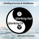 Working Out, Working In: Melding Exercise and Mindfulness