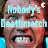Nobody's Deathmatch podcast