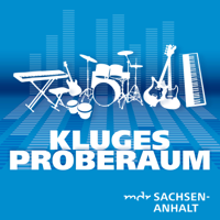 Kluges Proberaum – der Musikpodcast von MDR SACHSEN-ANHALT podcast