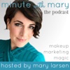 Minute With Mary: A Younique Marketing Podcast with Mary Larsen artwork