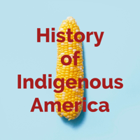 History of Indigenous America podcast