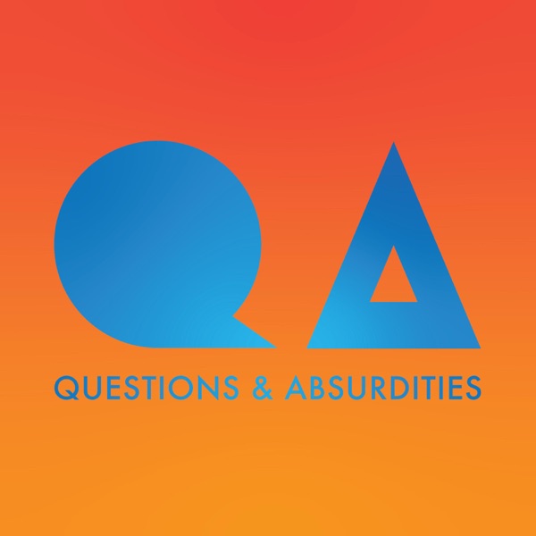 Questions & Absurdities