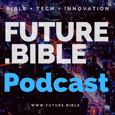 The Future.Bible Podcast The Future.Bible Podcast