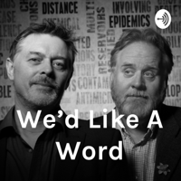 We'd Like A Word podcast