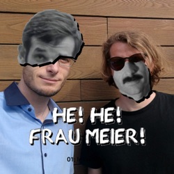 He! He! Frau Meier!