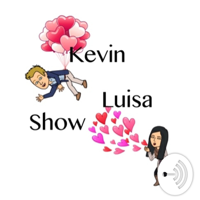 Kevin and Luisa Show podcast