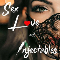 Sex, Love, and Injectables