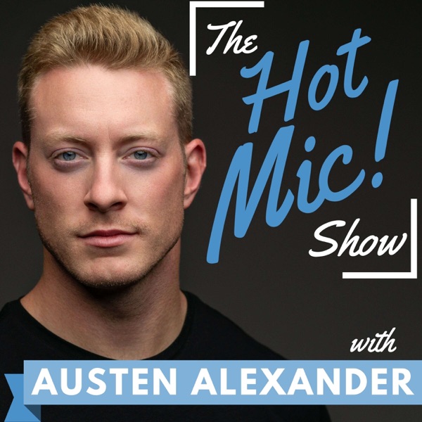 The HOT MIC Show with Austen Alexander