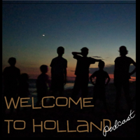 Welcome to Holland podcast