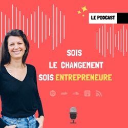 SOIS LE CHANGEMENT : le premier podcast français dédié au leadership humaniste