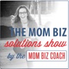 Mom Biz Solutions with Lara Galloway, The Mom Biz Coach artwork