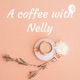 A coffee with Nelly