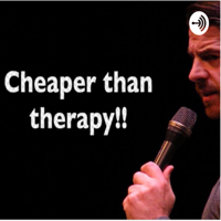 Cheaper than therapy podcast