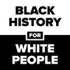 Black History for White People artwork