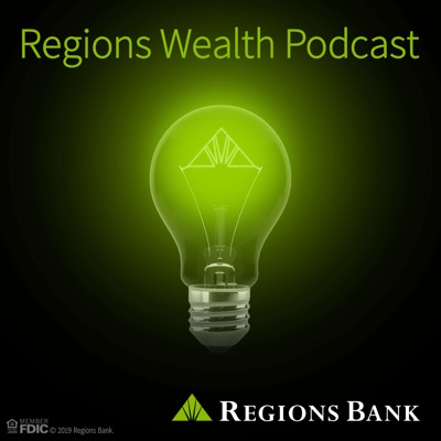 Regions Wealth Podcast Regions Wealth Podcast
