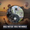 HEAL THE EGO - HEAL THE WORLD artwork