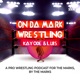 On Da Mark Wrestling 