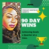 90 Day Wins: Achieving Goals Every Quarter!  artwork