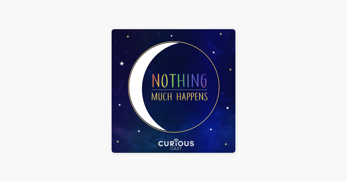 ‎Nothing much happens; bedtime stories to help you sleep on Apple Podcasts