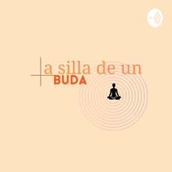 Episodio #1 La silla de un buda ¿Cómo? ¿Por qué? ¿Para qué?