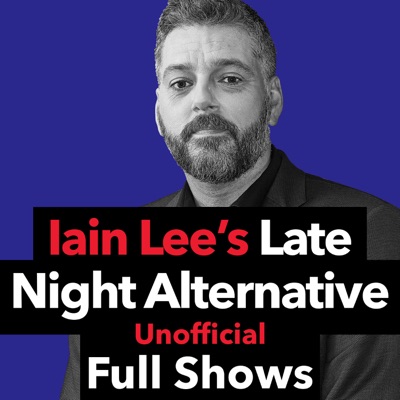 Iain Lee's Late Night Alternative Full Shows Iain Lee's Late Night Alternative Full Shows