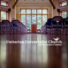 Unitarian Universalist Church of Delaware County - Sermons