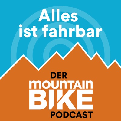 Alles ist fahrbar - der MOUNTAINBIKE Podcast Alles ist fahrbar - der MOUNTAINBIKE Podcast