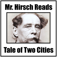 Mr. Hirsch Reads Tale of Two Cities by Charles Dickens podcast