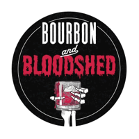 Bourbon and Bloodshed podcast