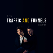 The Traffic and Funnels Show - Taylor Welch and Chris Evans