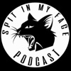Spit In My Face Podcast artwork