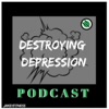Destroying Depression Podcast artwork