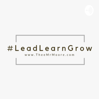 Lead, Learn, Grow Podcast podcast
