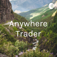 Anywhere Trader podcast