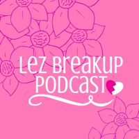 Lez Breakup Podcast podcast