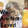 We Are Not Saved artwork