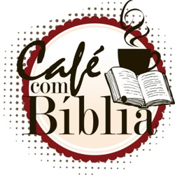 Café com Bíblia #469