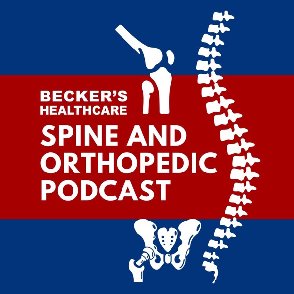 Becker’s Healthcare -- Spine and Orthopedic Podcast Artwork