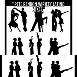 Pete Rendon Variety Latino Mixes
