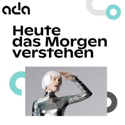 ada: Heute das Morgen verstehen ada: Heute das Morgen verstehen