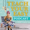 The Teach Your Easy Podcast with Catherine Storing artwork