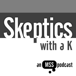 Skeptics with a K: Episode #268