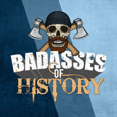 Badasses of History Badasses of History