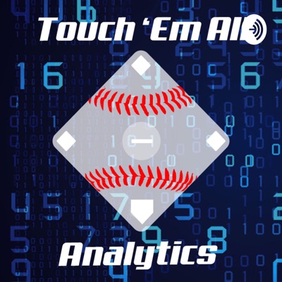 Touch 'Em All: A Baseball Analytics Podcast Touch 'Em All: A Baseball Analytics Podcast