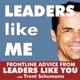 LEADERS like ME: Leadership / Management / Teamwork. Frontline wisdom from leaders just like you.