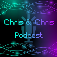 Chris & Chris Podcast podcast