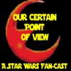 Our Certain Point of View: A Star Wars Fan Cast artwork