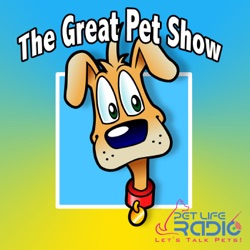 Great Pet Show  - Health and Behavior of Companion Animal Friends - Pets & Animals on Pet Life Radio (PetLifeRadio.com)