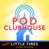 Pod Clubhouse Presents: Little Fires Everywhere artwork